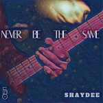 shaydee never be the same