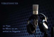 virginsound 10 tips to blow as an artist in nigeria
