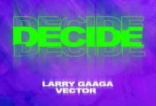larry gaaga ft vector decide mp3 download