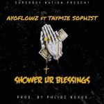 ayoflowz ft taymie sophist shower your blessings