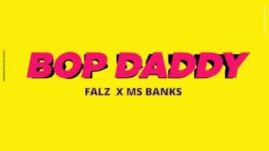 falz ft ms banks bop daddy