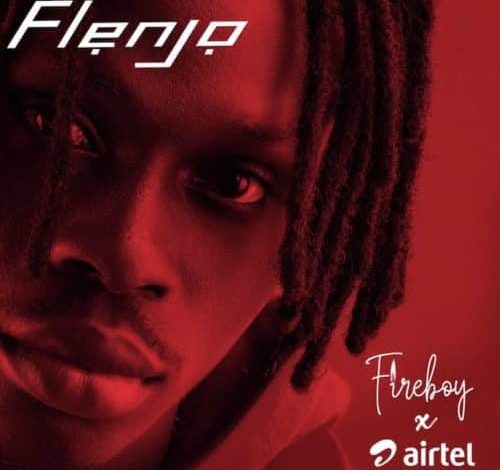 fireboy x airtel flenjo mp3 download