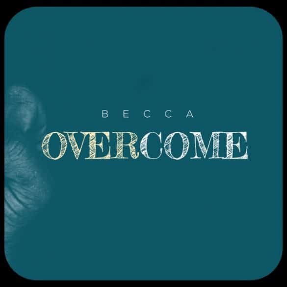 becca overcome
