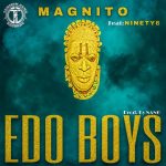 Magnito ft Ninety6 - Edo Boys