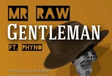 Mr Raw ft Phyno – Gentleman