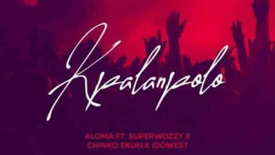 Aloma ft. Superwozzy & Chinko Ekun, Idowest – Kpalanpolo