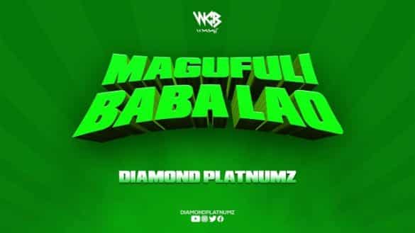 Diamond Platnumz – Magufuli Baba Lao