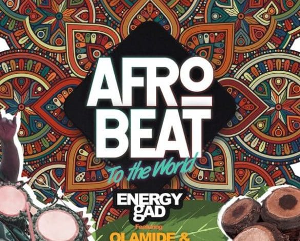 Energy Gad ft. Olamide, Pepenazi – Afrobeat To The World