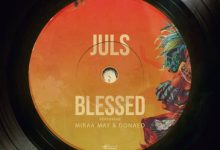 Juls ft. Miraa May, Donae’o – Blessed