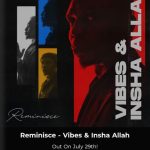 Reminisce - Vibes & Insha Allah