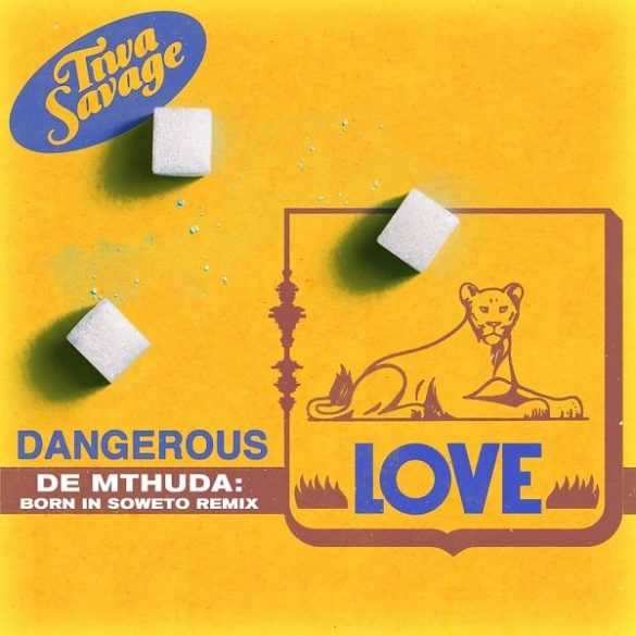 Tiwa Savage – Dangerous Love (De Mthuda Born In Soweto Remix)