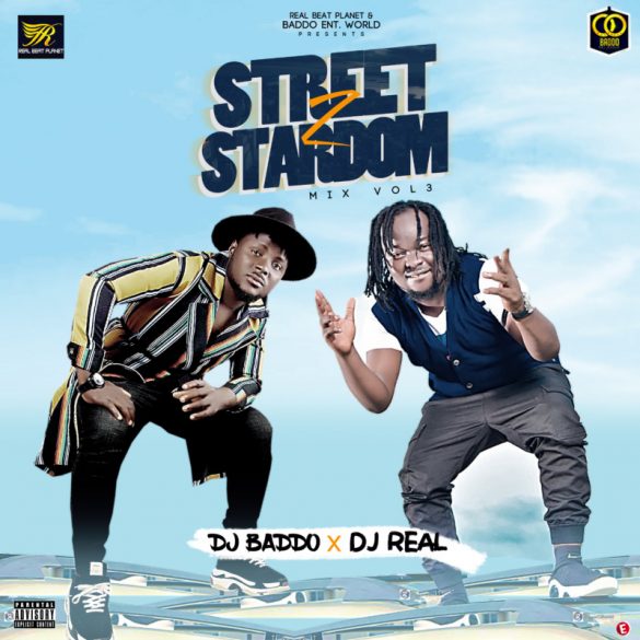 DJ Baddo x DJ Real – “Street To Stardom Mix” Vol. 3