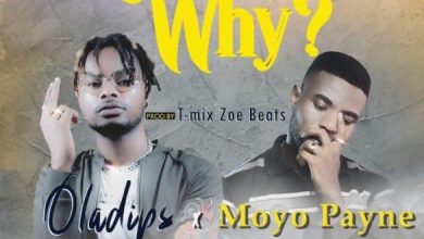Oladips x Moyo Payne – Why Mp3