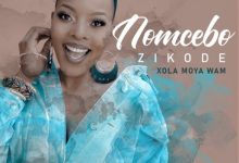 Nomcebo Zikode ft. Master KG – Xola Moya Wam