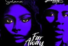 Solana ft. Joeboy – Far Away