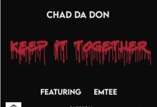 Chad Da Don ft. Emtee – Keep It Together