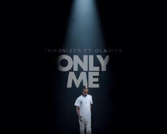 Immunizer ft. Oladips – Only Me