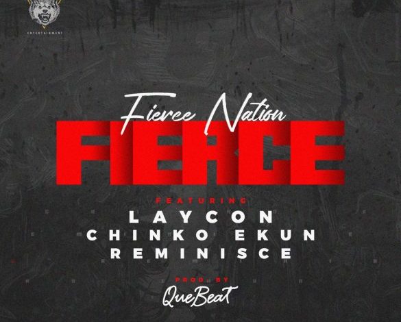 Fierce Nation ft. Laycon, Reminisce & Chinko Ekun – Fierce