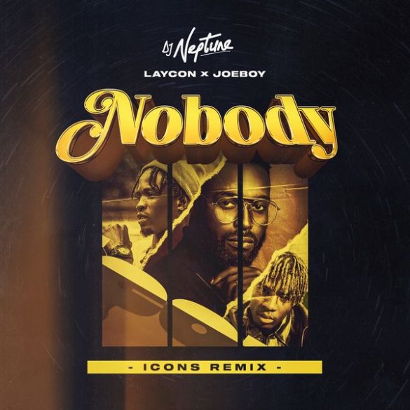 DJ Neptune ft. Laycon, Joeboy – Nobody (Icons Remix) Mp3