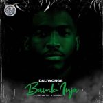 Daliwonga – Bamb’inja ft. MDU aka TRP, Bongza