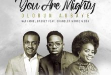 Nathaniel Bassey ft. Chandler Moore, Oba – Olorun Agbaye (You Are Mighty) Mp3