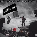 Yung Alpha ft. Ice Prince, Harrysong – Officer Mp3