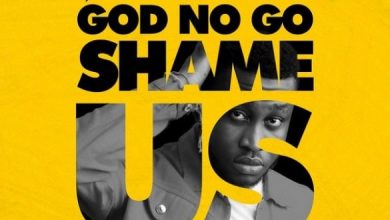 Prinx Emmanuel – God No Go Shame Us Mp3