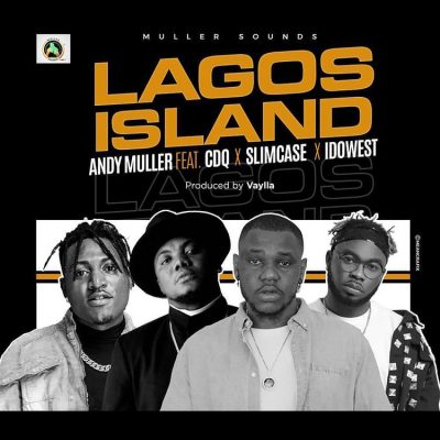 Andy Muller ft. CDQ, Slimcase & Idowest – Lagos Island mp3