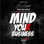 Eno Barony ft. Kofi Mole – Mind Your Business Mp3