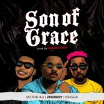 Zinoboy ft. Erigga & Victor AD – Son Of Grace Mp3