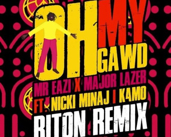 Mr Eazi & Major Lazer feat. Nicki Minaj & K4mo - Oh My Gawd (Riton Remix) Mp3