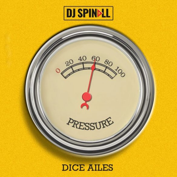 DJ Spinall ft. Dice Ailes – Pressure