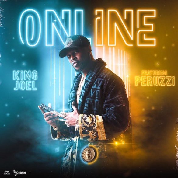 King Joel ft. Peruzzi - Online