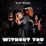 Sun-EL Musician ft. Black Motion, Miss P – Without You Mp3