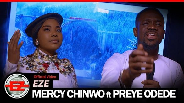 Mercy Chinwo ft. Preye Odede – Eze