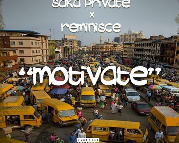 Saka Private ft. Reminisce – Motivate