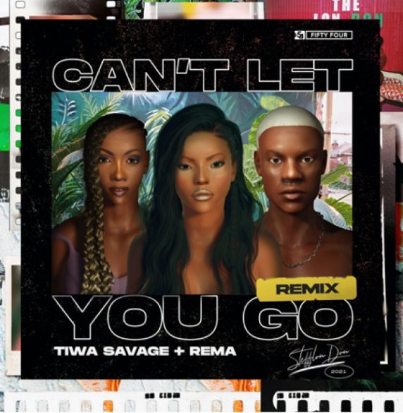 Stefflon Don ft. Tiwa Savage & Rema – Can’t Let You Go (Remix)
