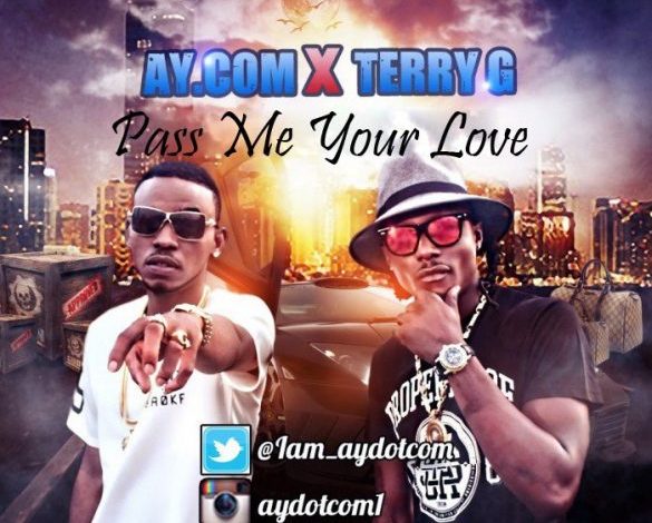Ay.Com ft. Terry G – Pass Me Your Love