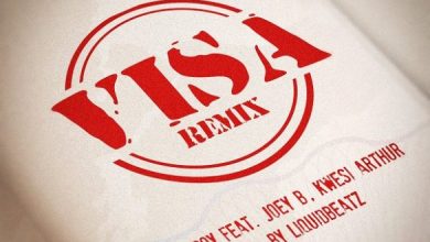 Kelvyn Boy – Visa (Remix) ft. Joey B, Kwesi Arthur