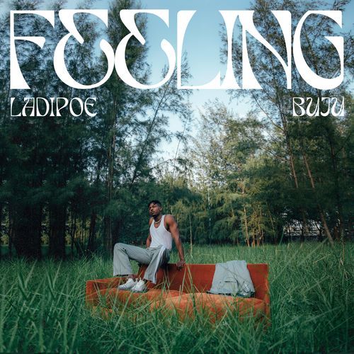 Ladipoe – Feeling ft Buju
