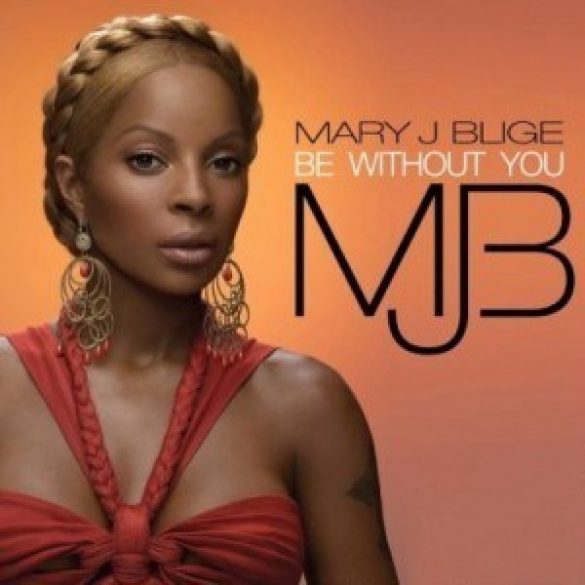 Mary J. Blige – Be Without You