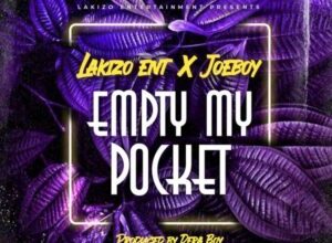 Lakizo Entertainment, Joeboy – Empty My Pocket