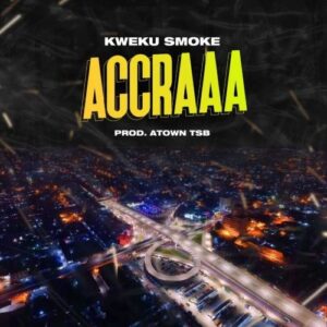 Kweku Smoke - Accraaa