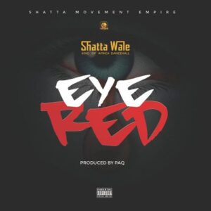 Shatta Wale – Eye Red