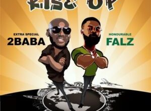 2Baba – Rise Up ft. Falz
