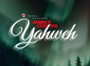 Mercy Chinwo – Yahweh