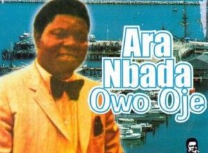 Chief Commander Ebenezer Obey – Ara NbaDa Owo Oje