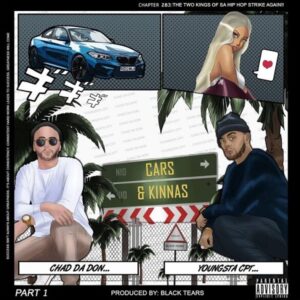 Chad Da Don – Cars & Kinnas ft. YoungstaCPT