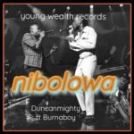 Duncan Mighty – Nibolowa ft. Burna Boy