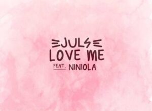 Juls – Love Me ft. Niniola